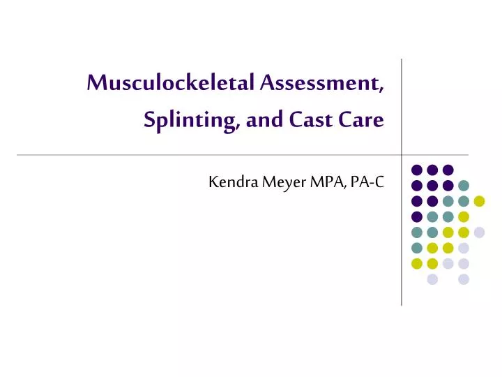 musculockeletal assessment splinting and cast care