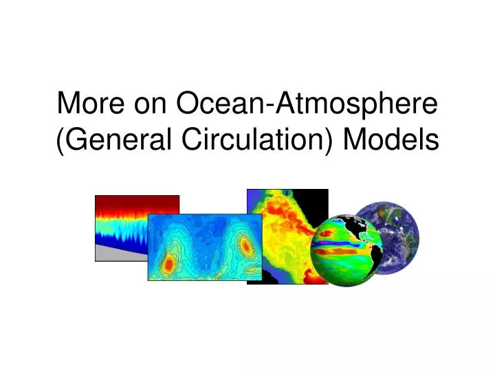 more on ocean atmosphere general circulation models