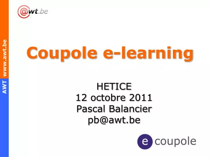 coupole e learning hetice 12 octobre 2011 pascal balancier pb@awt be