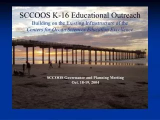 SCCOOS K-16 Educational Outreach Building on the Existing Infrastructure of the