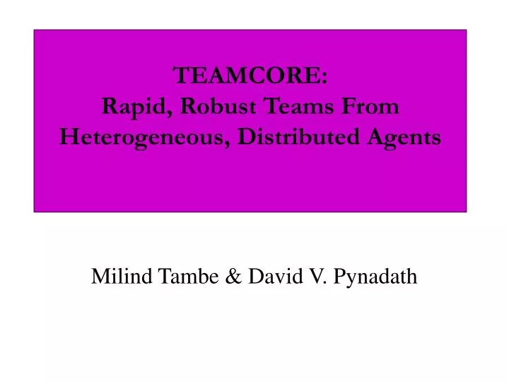 teamcore rapid robust teams from heterogeneous distributed agents