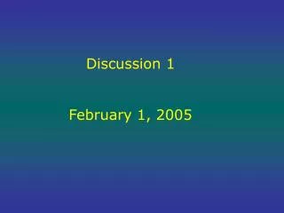 Discussion 1 February 1, 2005