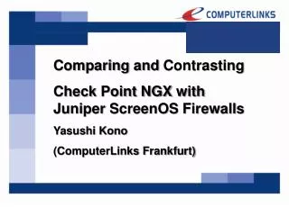 Comparing and Contrasting Check Point NGX with Juniper ScreenOS Firewalls Yasushi Kono