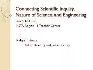 Connecting Scientific Inquiry, Nature of Science, and Engineering