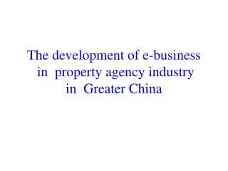 The development of e-business in property agency industry in Greater China