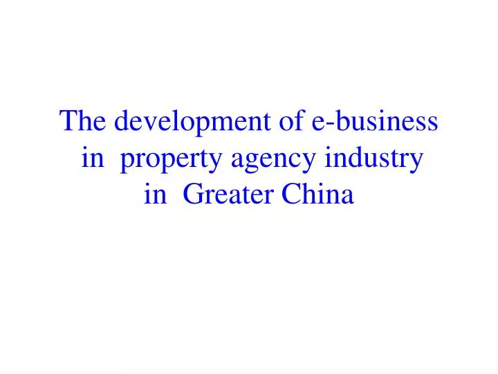 the development of e business in property agency industry in greater china