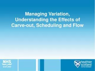Managing Variation, Understanding the Effects of Carve-out, Scheduling and Flow