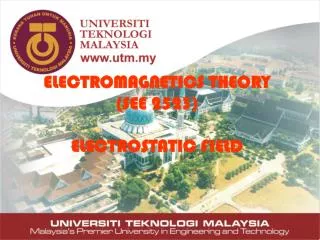 ELECTROMAGNETICS THEORY (SEE 2523) ELECTROSTATIC FIELD