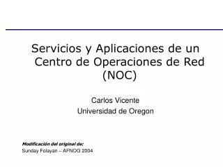 Servicios y Aplicaciones de un Centro de Operaciones de Red (NOC) Carlos Vicente