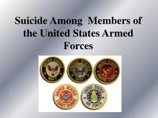 Suicide Among Members of the United States Armed Forces