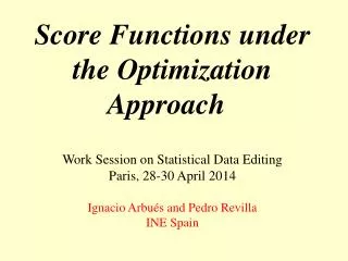 Score Functions under the Optimization Approach Work Session on Statistical Data Editing