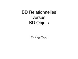 BD Relationnelles versus BD Objets Fariza Tahi