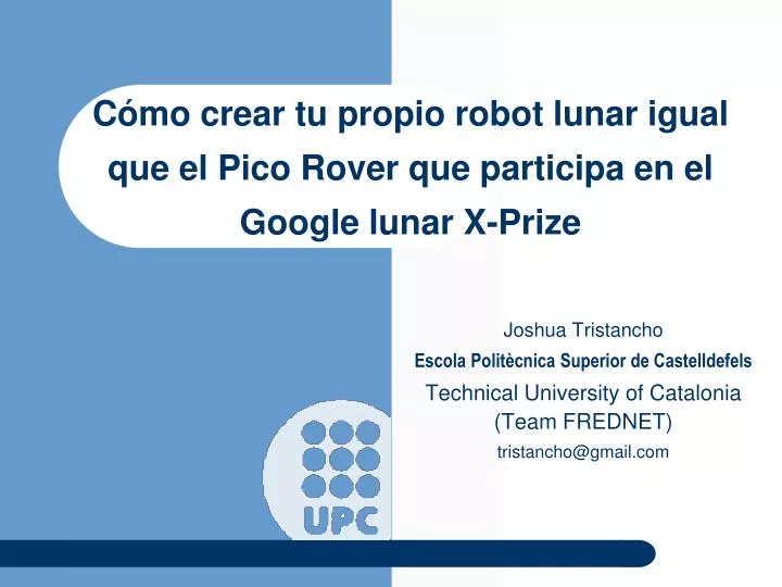 c mo crear tu propio robot lunar igual que el pico rover que participa en el google lunar x prize