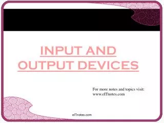 INPUT AND OUTPUT DEVICES