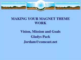 MAKING YOUR MAGNET THEME WORK Vision, Mission and Goals