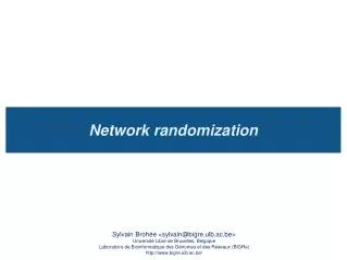 Network randomization