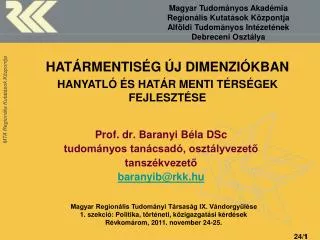Prof. dr. Baranyi Béla DSc tudományos tanácsadó, osztályvezető tanszékvezető baranyib@rkk.hu