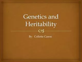 Genetics and Heritability