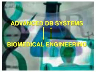 ADVANCED DB SYSTEMS BIOMEDICAL ENGINEERING