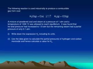 The following reaction is used industrially to produce a combustible gas from coal: