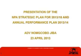 PRESENTATION OF THE NPA STRATEGIC PLAN FOR 2013/18 AND ANNUAL PERFORMANCE PLAN 2013/14