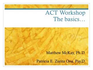 ACT Workshop The basics…
