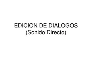 edicion de dialogos sonido directo