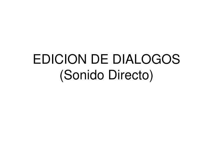 edicion de dialogos sonido directo