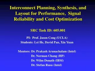 PI: Prof. Jason Cong (UCLA) Students: Lei He, David Pan, Xin Yuan