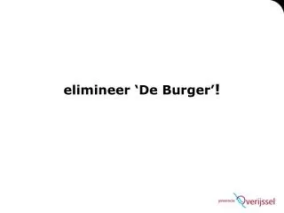 elimineer de burger