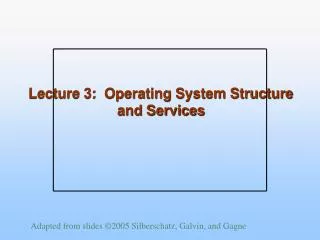 lecture 3 operating system structure and services