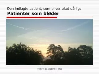 den indlagte patient som bliver akut d rlig patienter som bl der