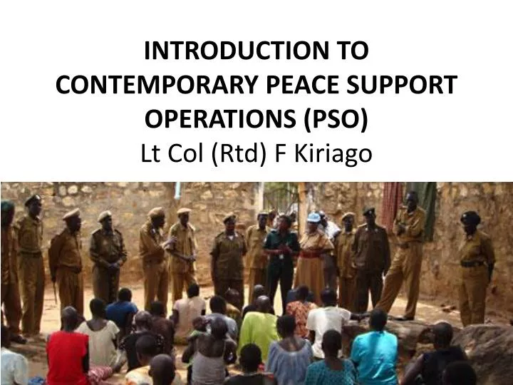 introduction to contemporary peace support operations pso lt col rtd f kiriago