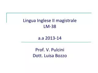 Lingua Inglese II magistrale LM-38 a.a 2013-14 Prof. V. Pulcini Dott. Luisa Bozzo