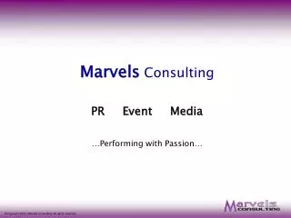 M arvels Consulting PR Event Media …Performing with Passion…