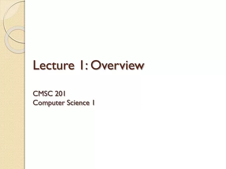 lecture 1 overview cmsc 201 computer science 1
