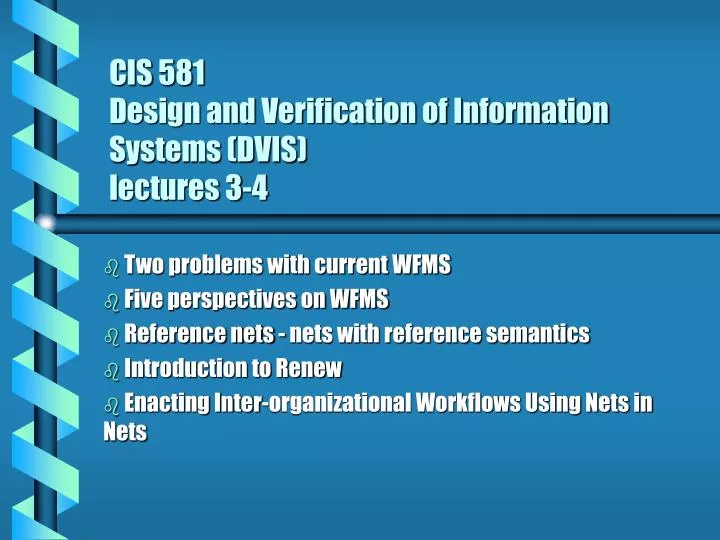 cis 581 design and verification of information systems dvis lectures 3 4