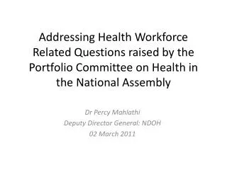Dr Percy Mahlathi Deputy Director General: NDOH 02 March 2011