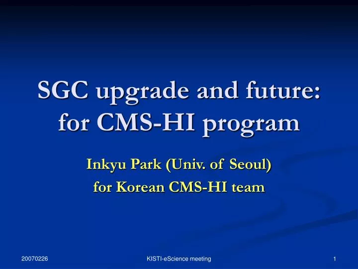 sgc upgrade and future for cms hi program