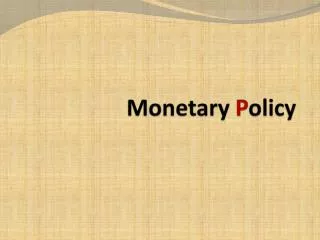 Monetary P olicy