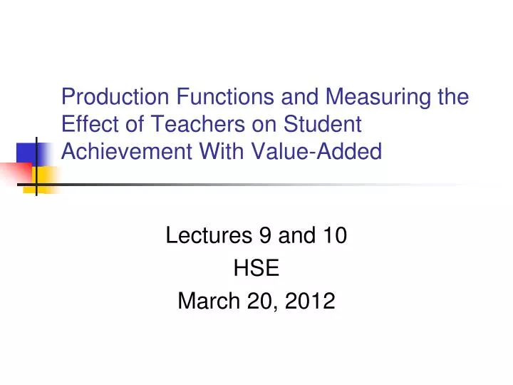 production functions and measuring the effect of teachers on student achievement with value added