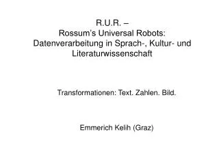 Transformationen: Text. Zahlen. Bild. Emmerich Kelih (Graz)