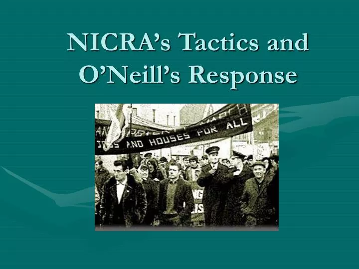 nicra s tactics and o neill s response