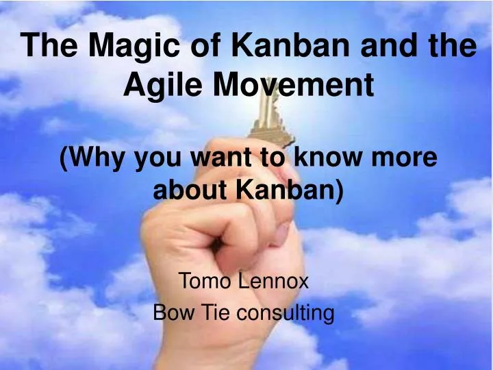 the magic of kanban and the agile movement why you want to know more about kanban