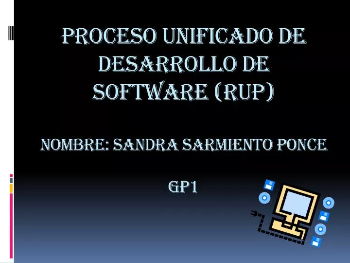 proceso unificado de desarrollo de software rup nombre sandra sarmiento ponce gp1