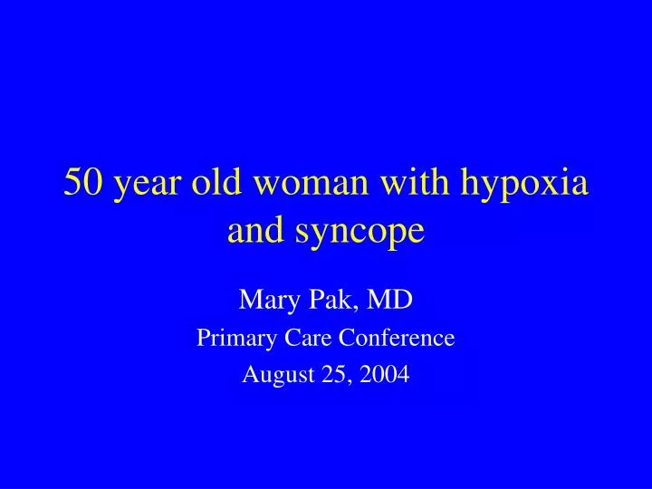 50 year old woman with hypoxia and syncope