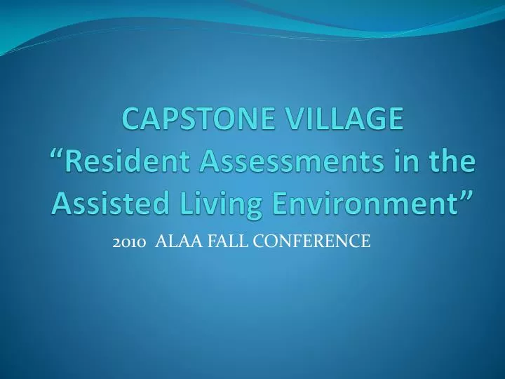 capstone village resident assessments in the assisted living environment