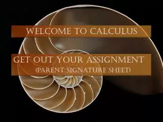 Get out your Assignment (parent signature sheet)