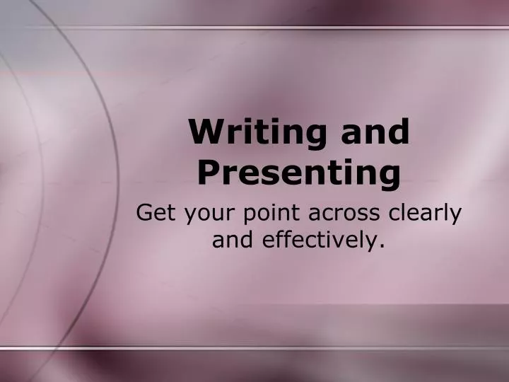 writing and presenting