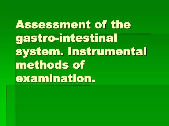 assessment of the gastro intestinal system instrumental methods of examination